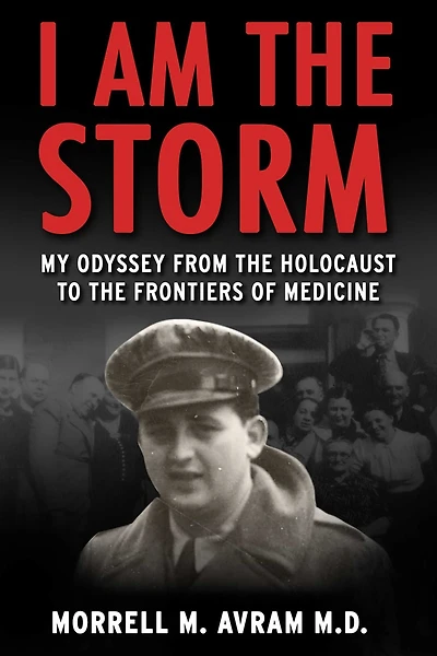 I Am the Storm: My Odyssey from Holocaust to Frontiers of Medicine