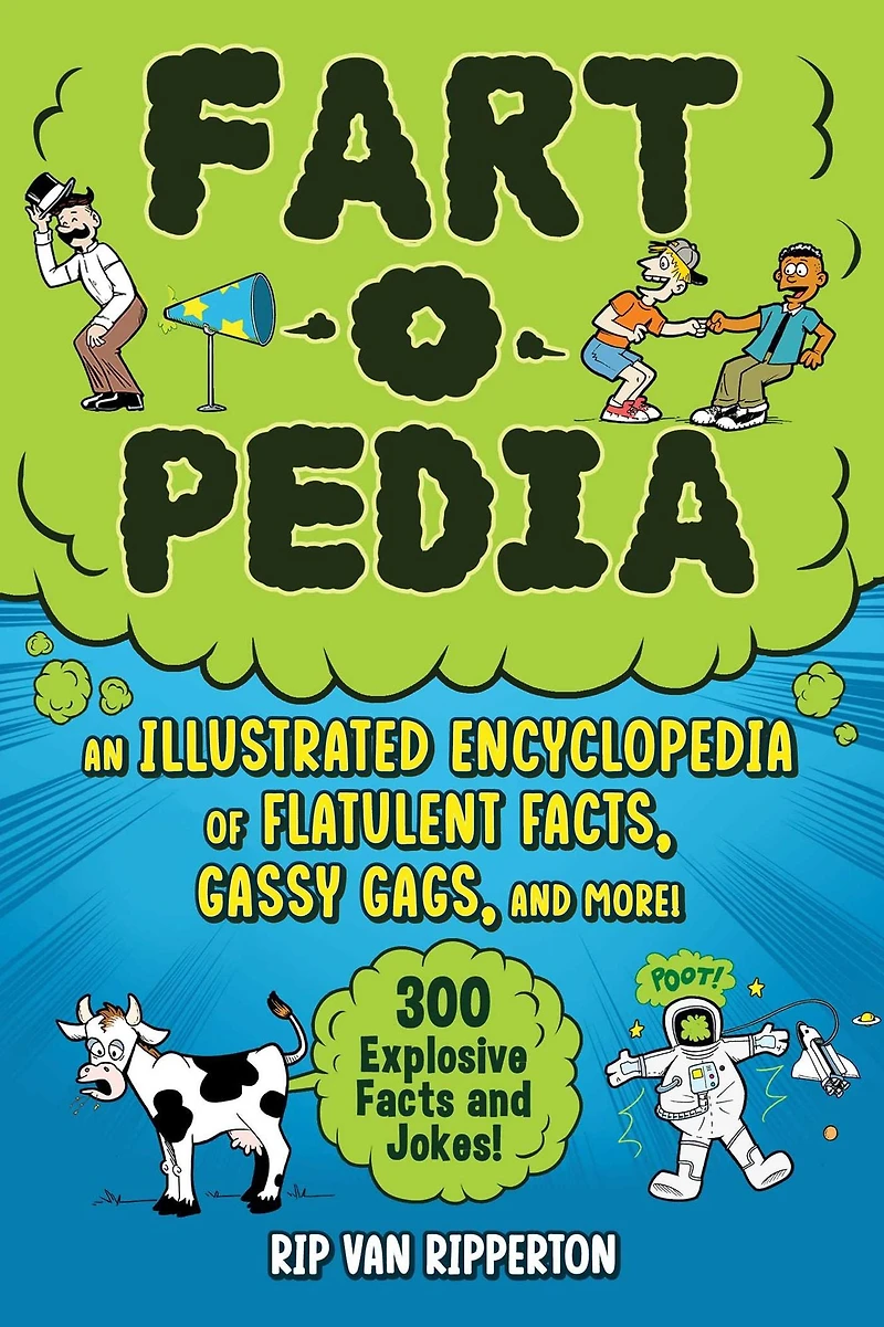 Fart-o-Pedia: An Illustrated Encyclopedia of Flatulent Facts, Gassy Gags, and More!-300 Explosive Facts Jokes!