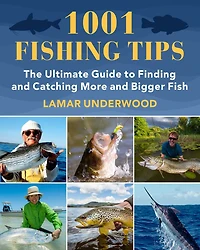 1001 Fishing Tips: The Ultimate Guide to Finding and Catching More Bigger Fish