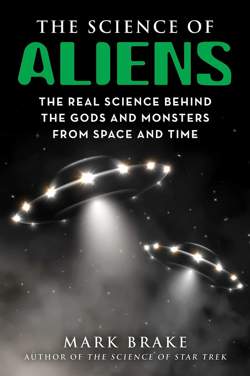 the Science of Aliens: Real Behind Gods and Monsters from Space Time