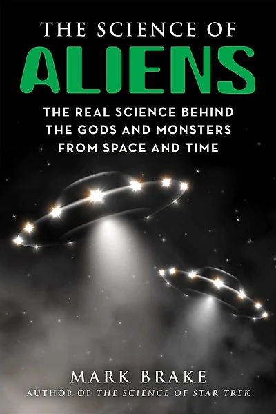 the Science of Aliens: Real Behind Gods and Monsters from Space Time