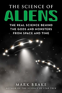 the Science of Aliens: Real Behind Gods and Monsters from Space Time