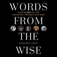 Words from the Wise: Over 6,000 of Smartest Things Ever Said