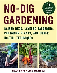 No-Dig Gardening: Raised Beds, Layered Gardens, and Other No-Till Techniques