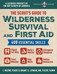 the Scout's Guide to Wilderness Survival and First Aid: 400 Essential Skills-Signal for Help, Build a Shelter, Emergency Response, Treat Wounds, Stay Warm, Gather Resources (A Licensed Product of Boy Scouts America®)