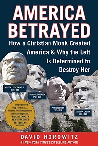 America Betrayed: How a Christian Monk Created & Why the Left Is Determined to Destroy Her