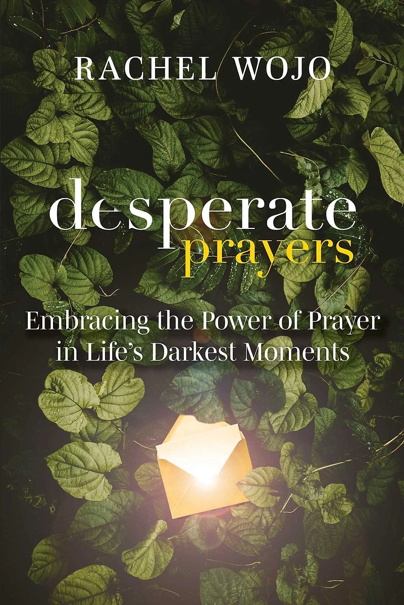 Desperate Prayers: Embracing the Power of Prayer Life's Darkest Moments