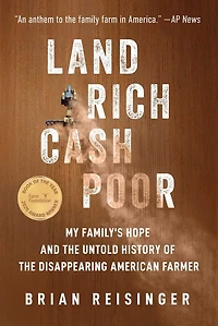Land Rich, Cash Poor: My Family's Hope and the Untold History of Disappearing American Farmer