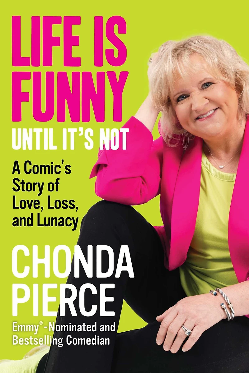 Life Is Funny Until It's Not: A Comic's Story of Love, Loss, and Lunacy