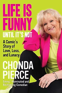 Life Is Funny Until It's Not: A Comic's Story of Love, Loss, and Lunacy