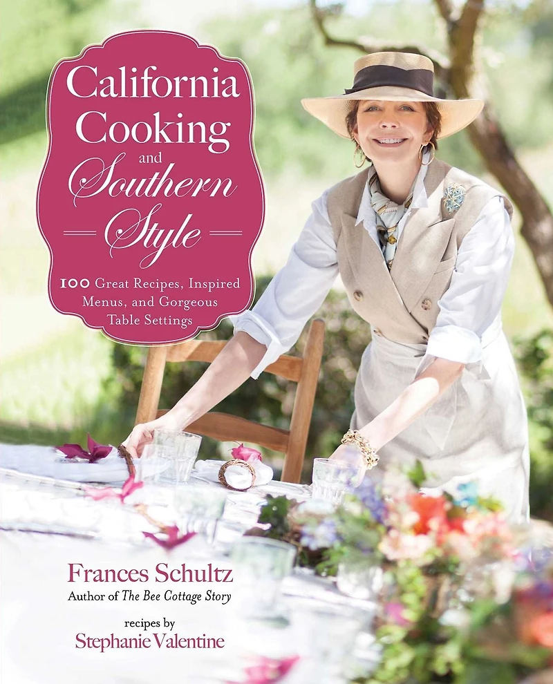 California Cooking and Southern Style: 100 Great Recipes, Inspired Menus, Gorgeous Table Settings