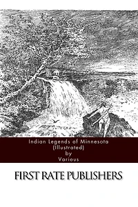 Indian Legends of Minnesota (Illustrated)