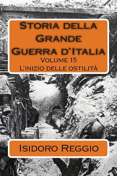 Storia della Grande Guerra d'Italia - Volume 15: L'inizio delle ostilitï¿½