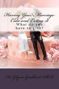 Having Your Marriage Cake and Eating it: What do you have to give?