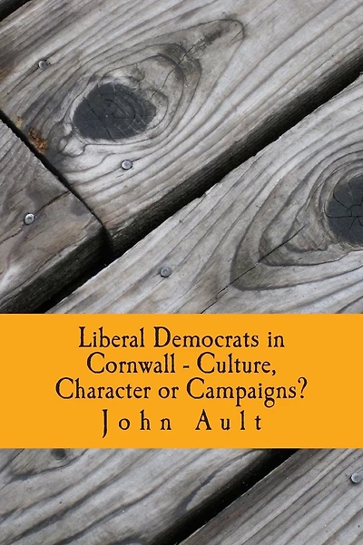 Liberal Democrats in Cornwall - Culture, Character or Campaigns?: Liberal Democrats have consistently performed better in Cornwall in elections than in the rest of the UK. This book compares Cornwall to other parts of the UK and evaluates which, if any of