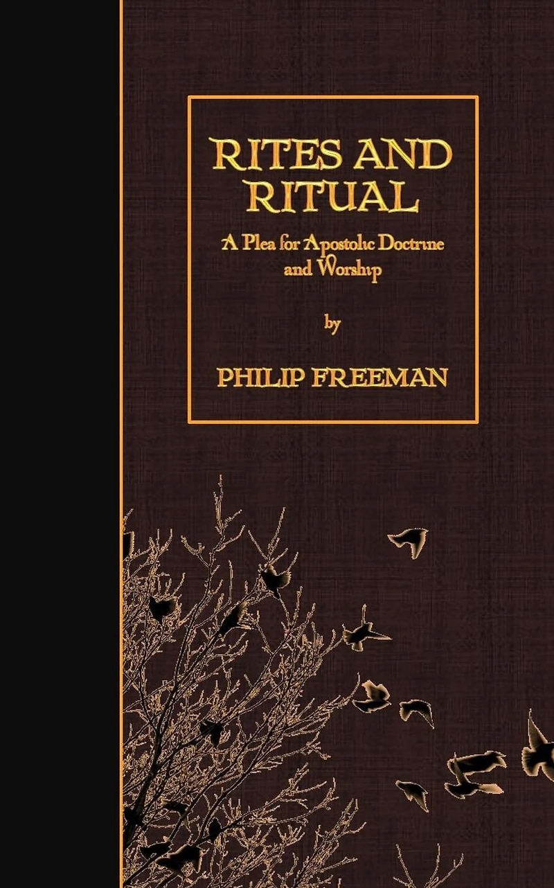 Rites and Ritual: A Plea for Apostolic Doctrine Worship (Classic Reprint)