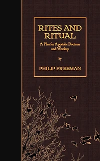 Rites and Ritual: A Plea for Apostolic Doctrine Worship (Classic Reprint)