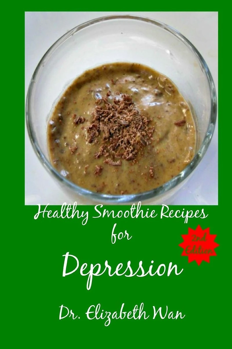 Healthy Smoothie Recipes for Depression 2nd Edition
