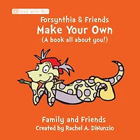 Forsynthia & Friends: Make Your Own (A book all about you!): Family and Friends