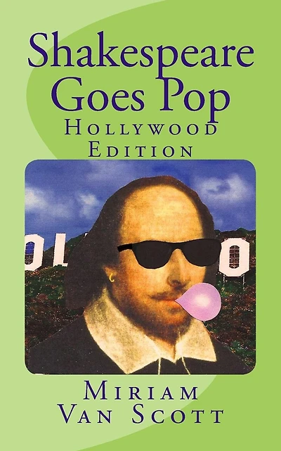 Shakespeare Goes Pop: Hollywood Edition: Movie & TV quotes with a Shakespearean Makeover, Plus Trivia and More