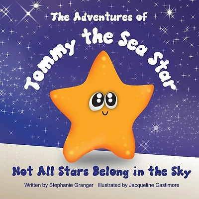 Not All Stars Belong In The Sky: The Adventures of Tommy the Sea Star
