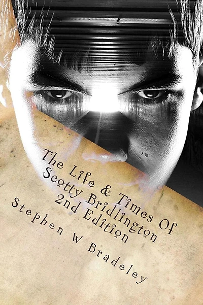 The Life & Times Of Scotty Bridlington: Second Edition