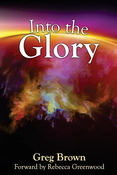 Into the Glory: Glory is God's solution for the darkness covering the earth!