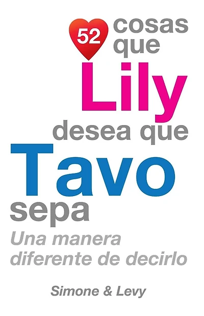 52 Cosas Que Lily Desea Que Tavo Sepa: Una Manera Diferente de Decirlo