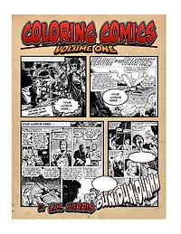 Coloring Comics - Volume One: Mixing the Awesomeness of Coloring With The Fun Of Comics!