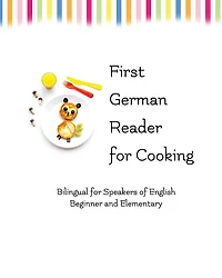 First German Reader for Cooking: bilingual for speakers of English