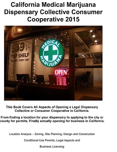 California Medical Marijuana Dispensary Collective Consumer Cooperative 2015: How to open a legal Dispensory or Collective Step by Step