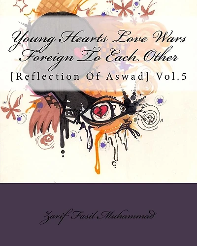 Young Hearts Love Wars Foreign To Each Other: [Reflection Of Aswad] Vol.5