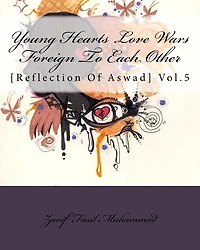 Young Hearts Love Wars Foreign To Each Other: [Reflection Of Aswad] Vol.5