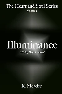 Illuminance: Thirty Days for the Heart and Soul