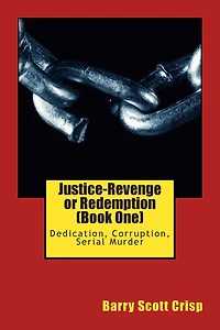 Justice-Revenge or Redemption (Book Two): Dedication, Corruption, Serial Murder