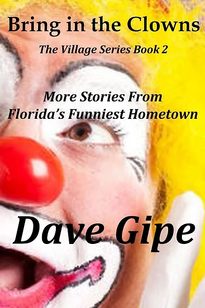 Bring in the Clowns: more stories from Florida's Funniest Hometown