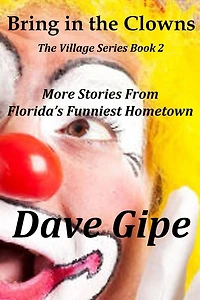 Bring in the Clowns: more stories from Florida's Funniest Hometown
