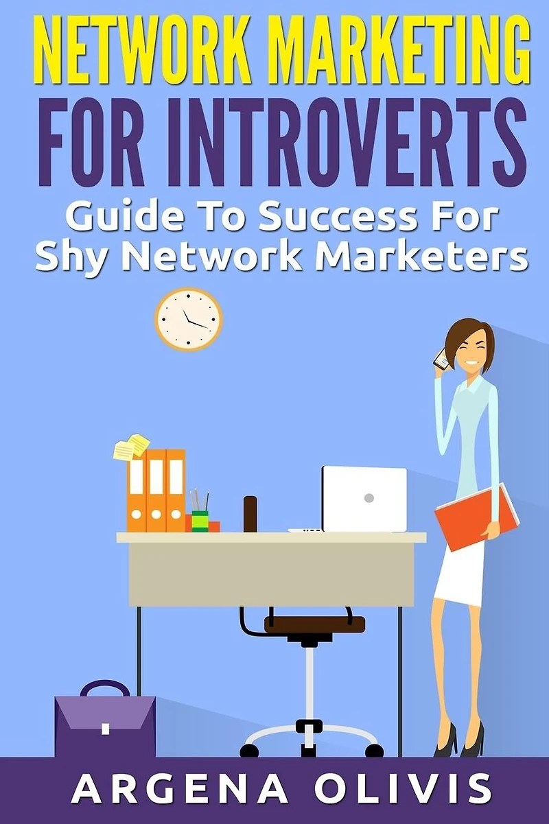 Network Marketing For Introverts: Guide To Success The Shy Marketer