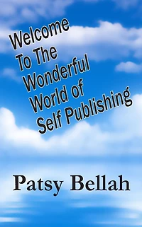 Welcome To The Wonderful World Of Self-Publishing