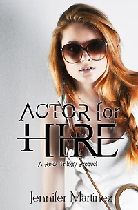 Actor for Hire: A Rules Trilogy Prequel