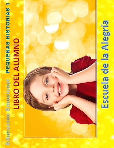 Educacion Emocional - Pequenas Historias - Libro del alumno: Educamos para la VIDA
