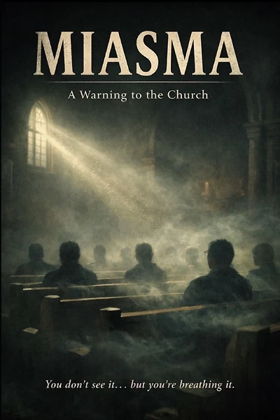 Miasma: A Warning to the Church