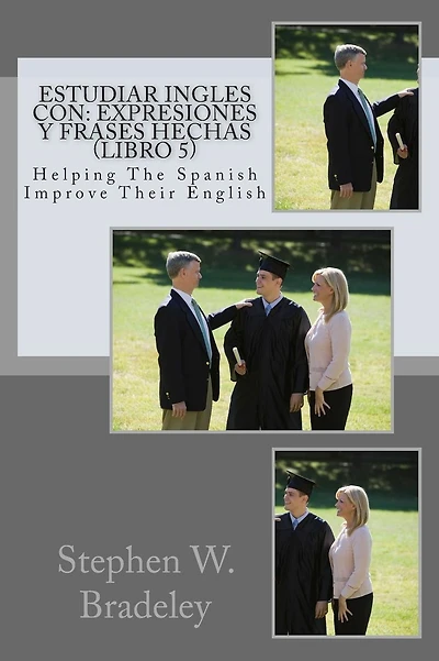 Estudiar Ingles con: Expresiones y Frases Hechas (Libro 2): Helping The Spanish Improve Their English