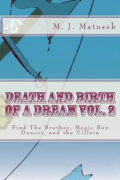 Death And Birth of A Dream vol. 2: Find The Brother, Music Box Dancer, and the Villain