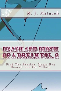 Death And Birth of A Dream vol. 2: Find The Brother, Music Box Dancer, and the Villain