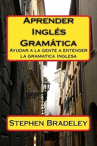 Aprender Ingles Gramatica: Ayudar a la gente a entender la gramatica Inglesa