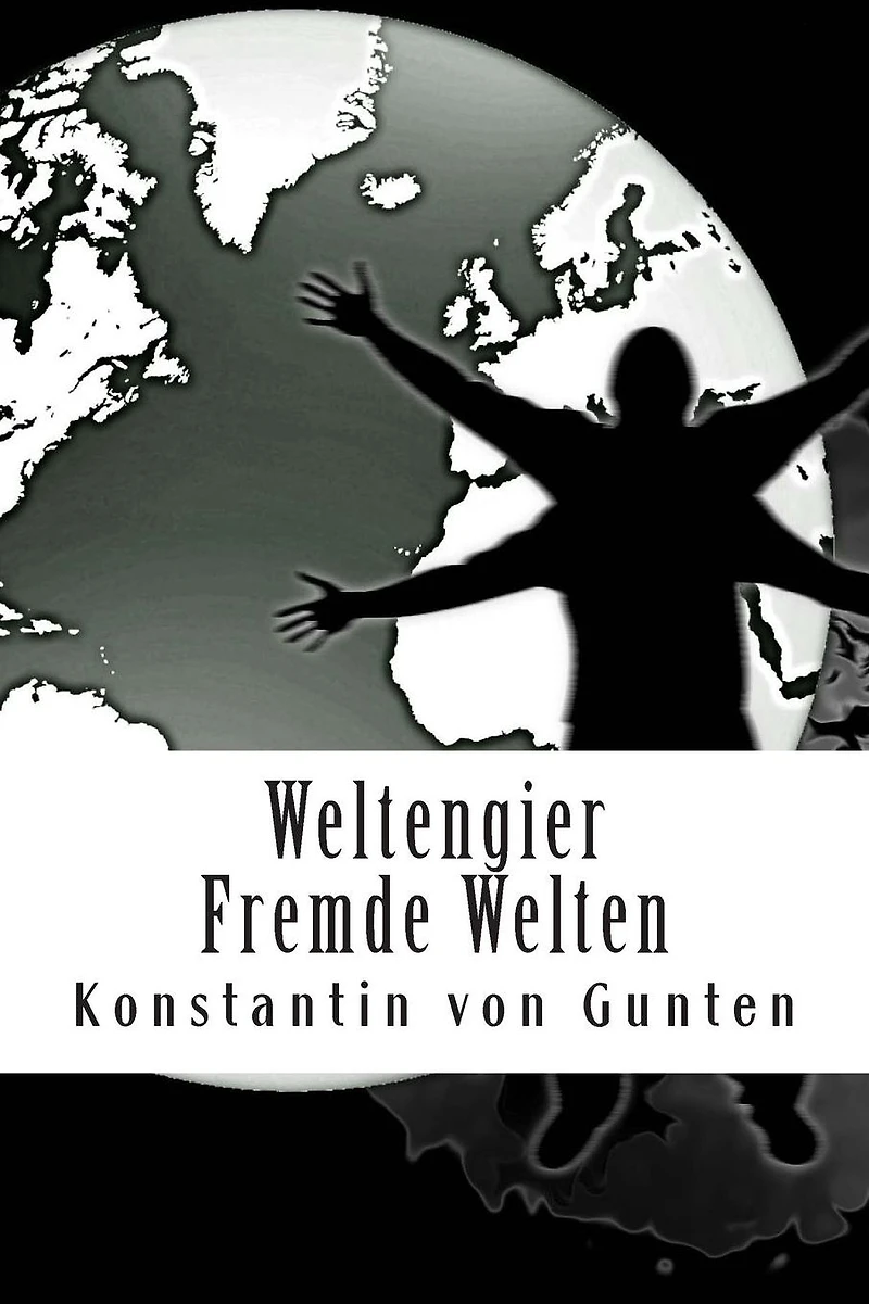 Weltengier - Fremde Welten