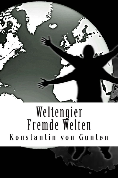 Weltengier - Fremde Welten