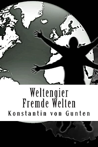 Weltengier - Fremde Welten