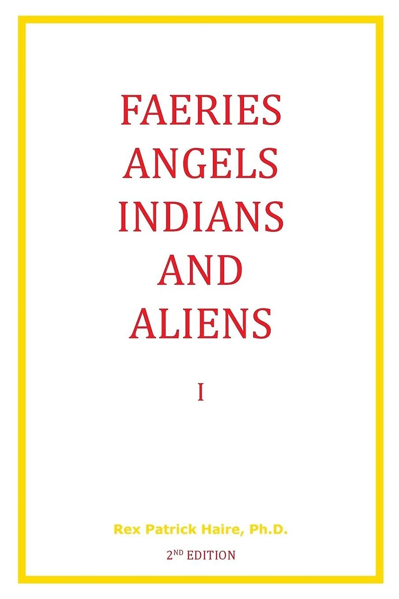 Faeries, Angels, Indians and Aliens I, Second Edition